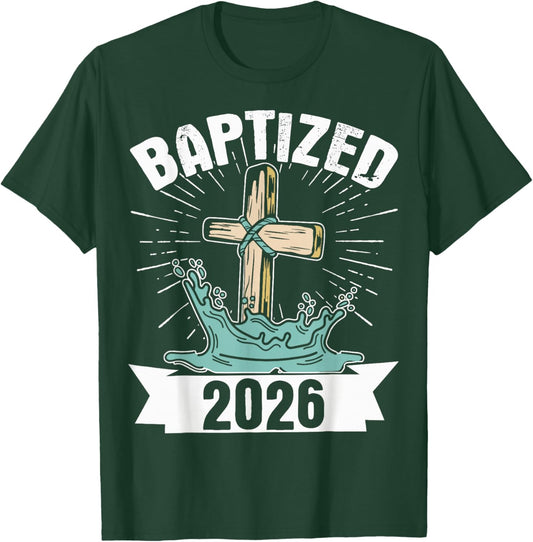 Baptized 2026 T-Shirt - T-Shirt | Forest