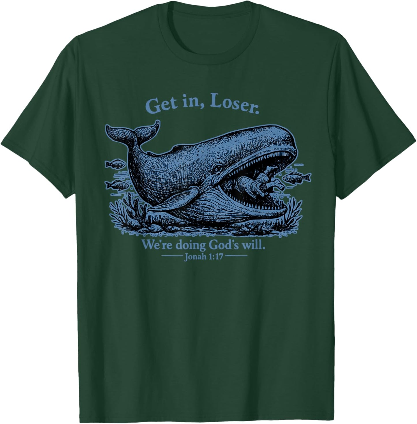 Get in Loser We're Doing God's Will Christian Bible Funny T-Shirt - T-Shirt | Forest