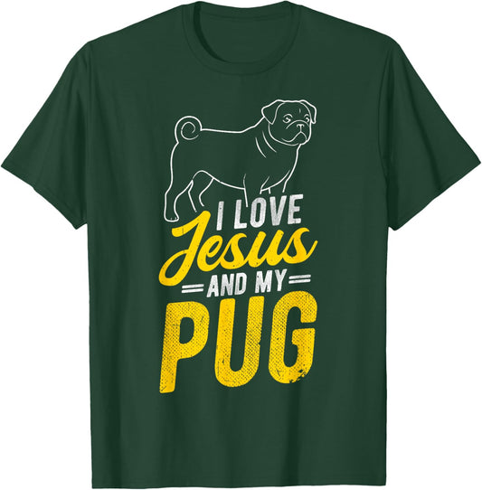 I Love Jesus and My Pug Christian Pug Lover T-Shirt - T-Shirt | Forest