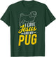 I Love Jesus and My Pug Christian Pug Lover T-Shirt - T-Shirt | Forest
