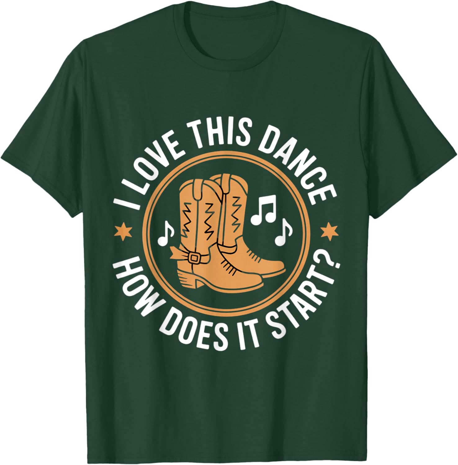 I Love This Dance How Does It Start T-Shirt - T-Shirt | Forest