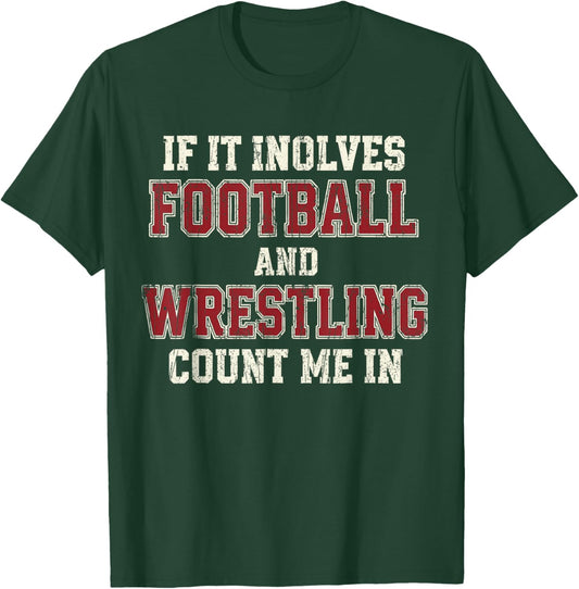 If It Involves Football and Wrestling Count Me in Wrestling T-Shirt - T-Shirt | Forest