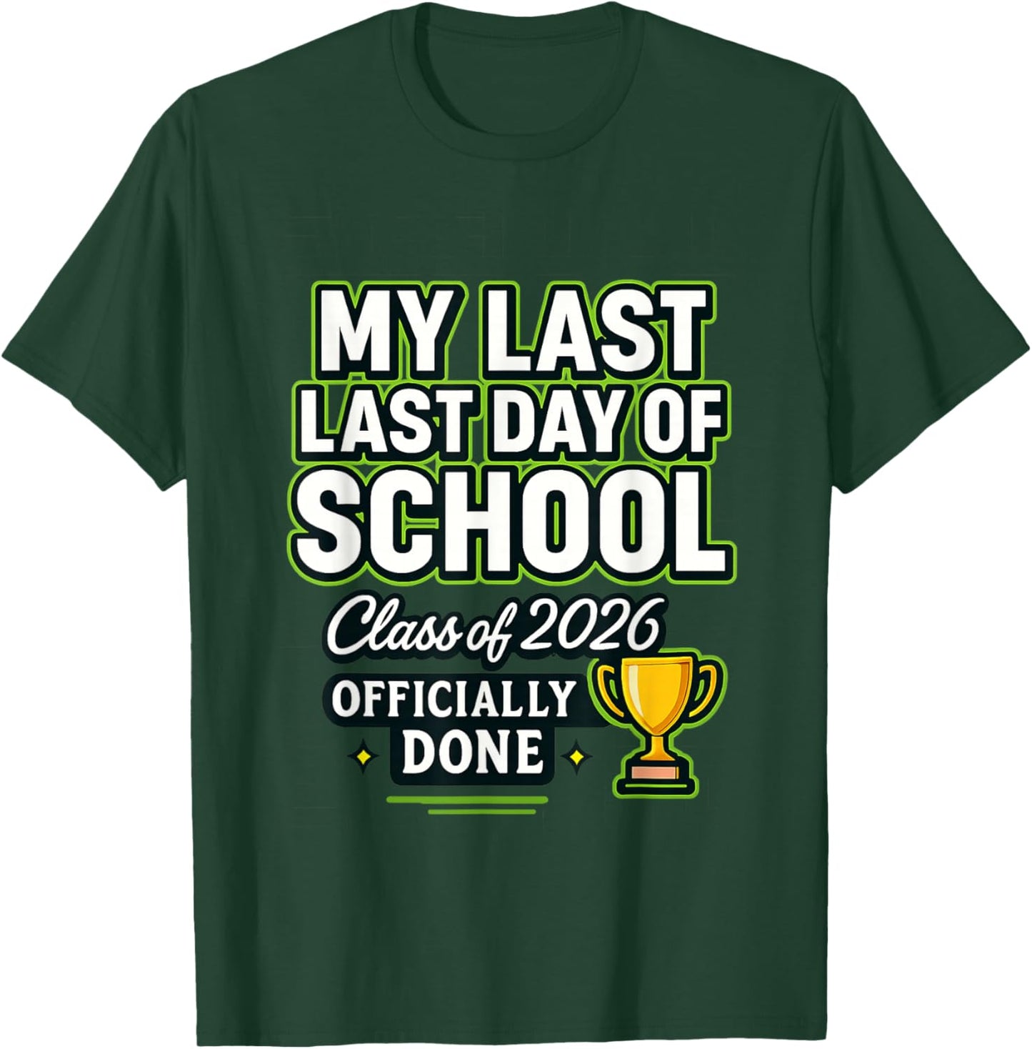 Senior 2026 Graduation My Last : Last Day of School of 2026 T-Shirt - T-Shirt | Forest