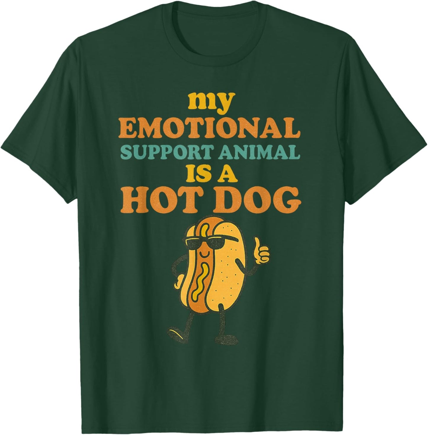 My Emotional Support Animal is a Hotdog Funny Glizzy Lover T-Shirt - T-Shirt | Forest