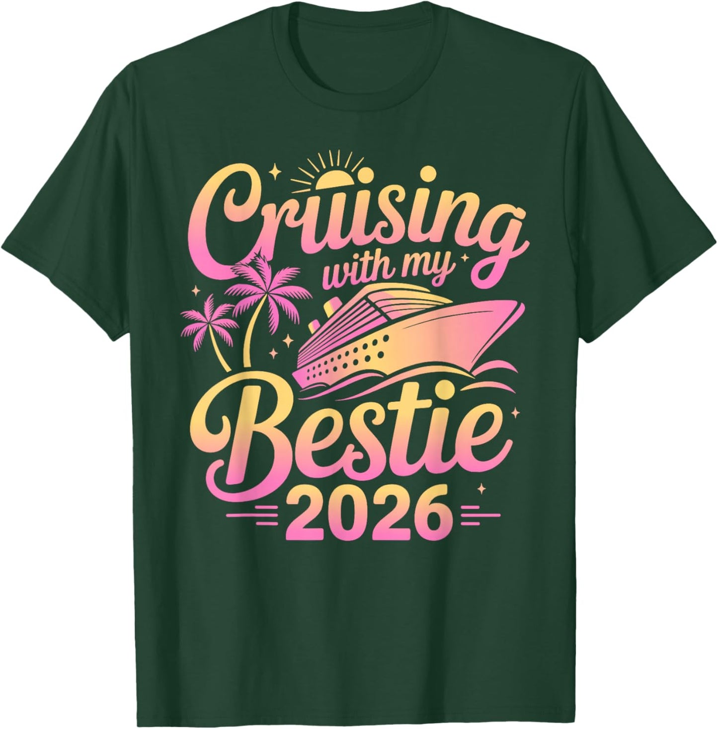 Cruising with My Bestie 2026 Cruise T-Shirt - T-Shirt | Forest