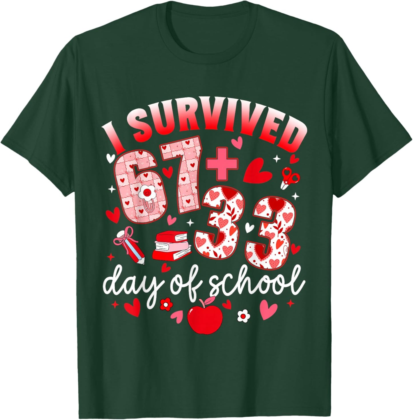 I Survived 67 33 Days of School Teacher 100th Days Valentine T-Shirt - T-Shirt | Forest