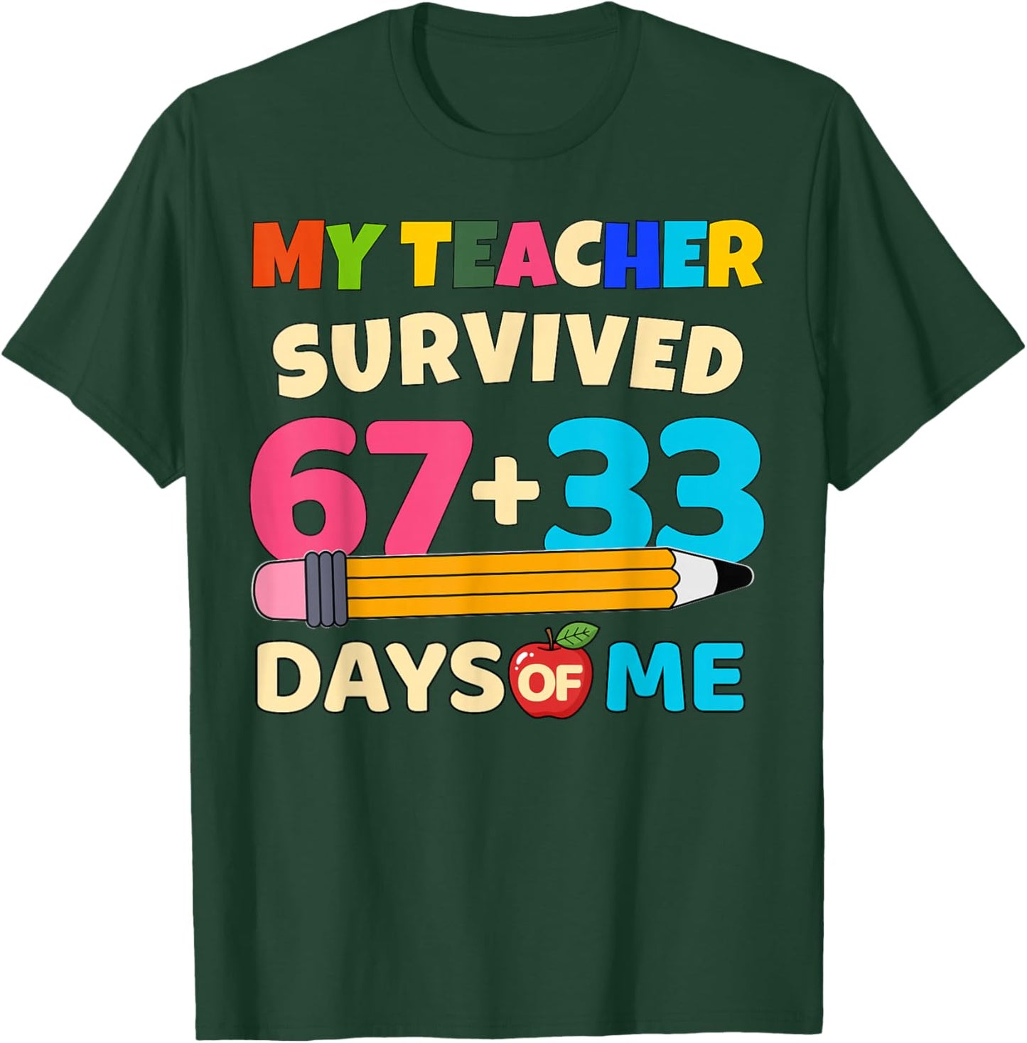 My Teacher Survived 67+33 Days of Me Funny 100th Days School T-Shirt - T-Shirt | Forest