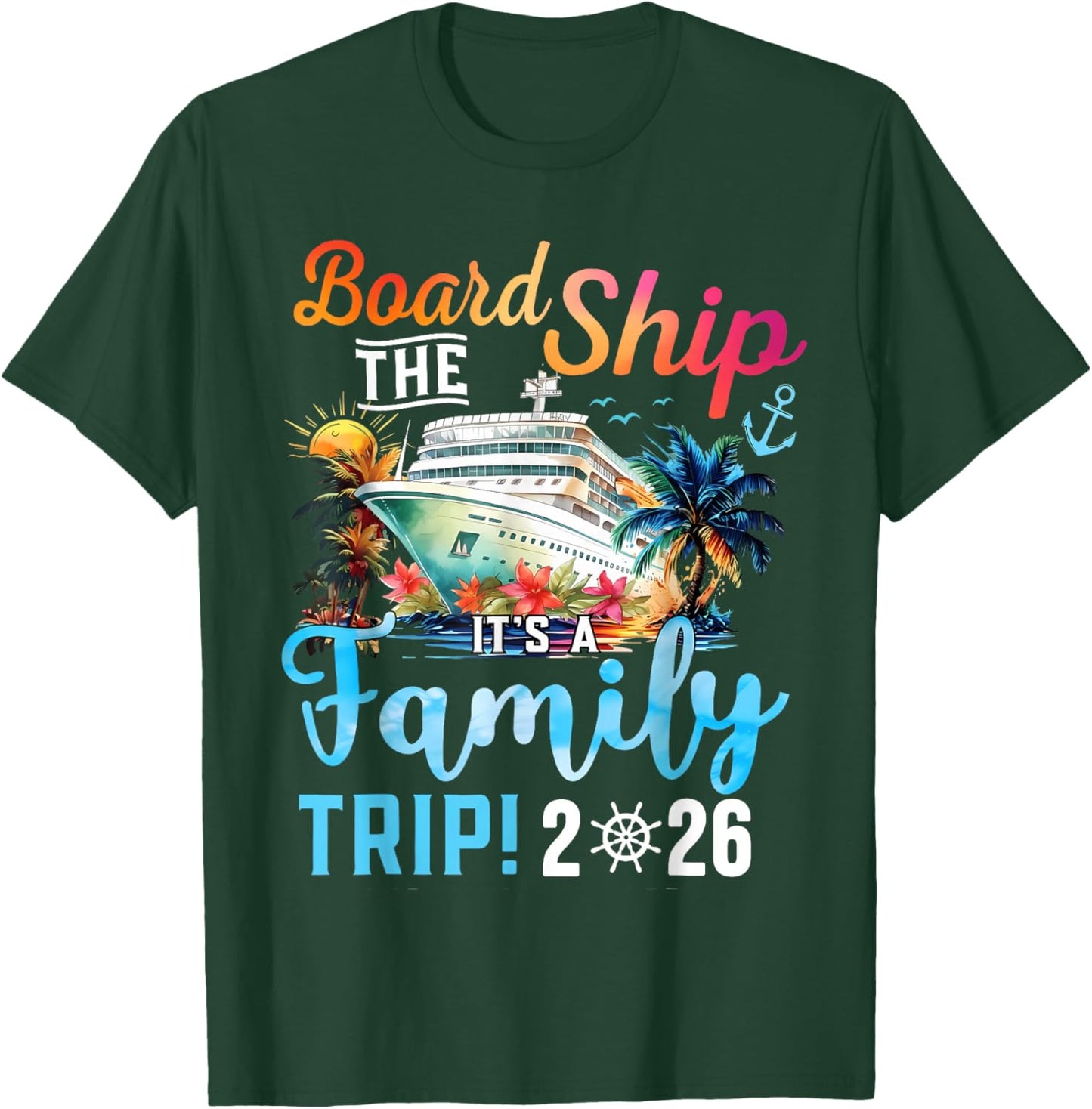 Board The Ship It's A Family Trip 2026 Group Matching Cruise T-Shirt - T-Shirt | Forest