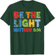 Be The Light Matthew 5 14 T-Shirt - T-Shirt | Forest