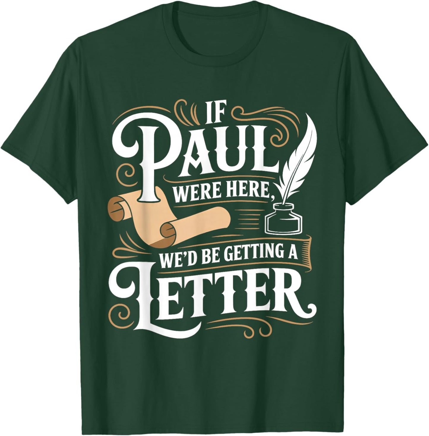 If Paul was Here We'd Get a Letter Funny Christian T-Shirt - T-Shirt | Forest