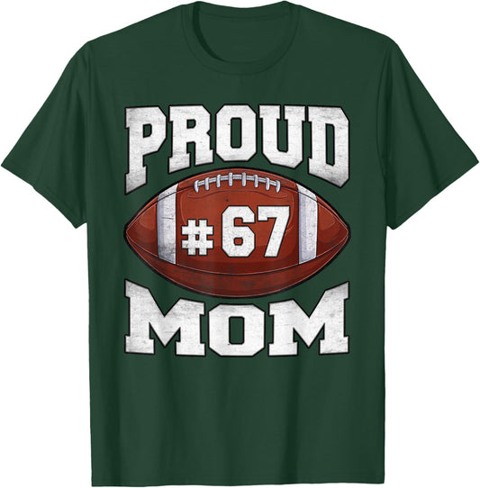 Custom Football Jersey Number 67 Proud Mom Football Game Day T-Shirt - T-Shirt | Forest