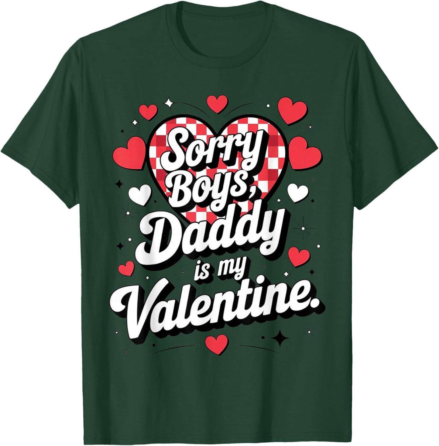 Sorry Boys Daddy is My Valentine Cute Heart Quote T-Shirt - T-Shirt | Forest