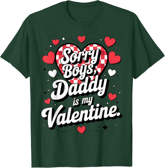 Sorry Boys Daddy is My Valentine Cute Heart Quote T-Shirt - T-Shirt | Forest