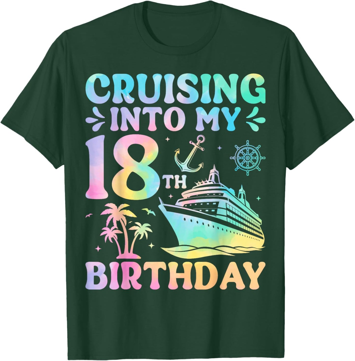 Cruising Into My 18th Birthday Cruise T-Shirt - T-Shirt | Forest