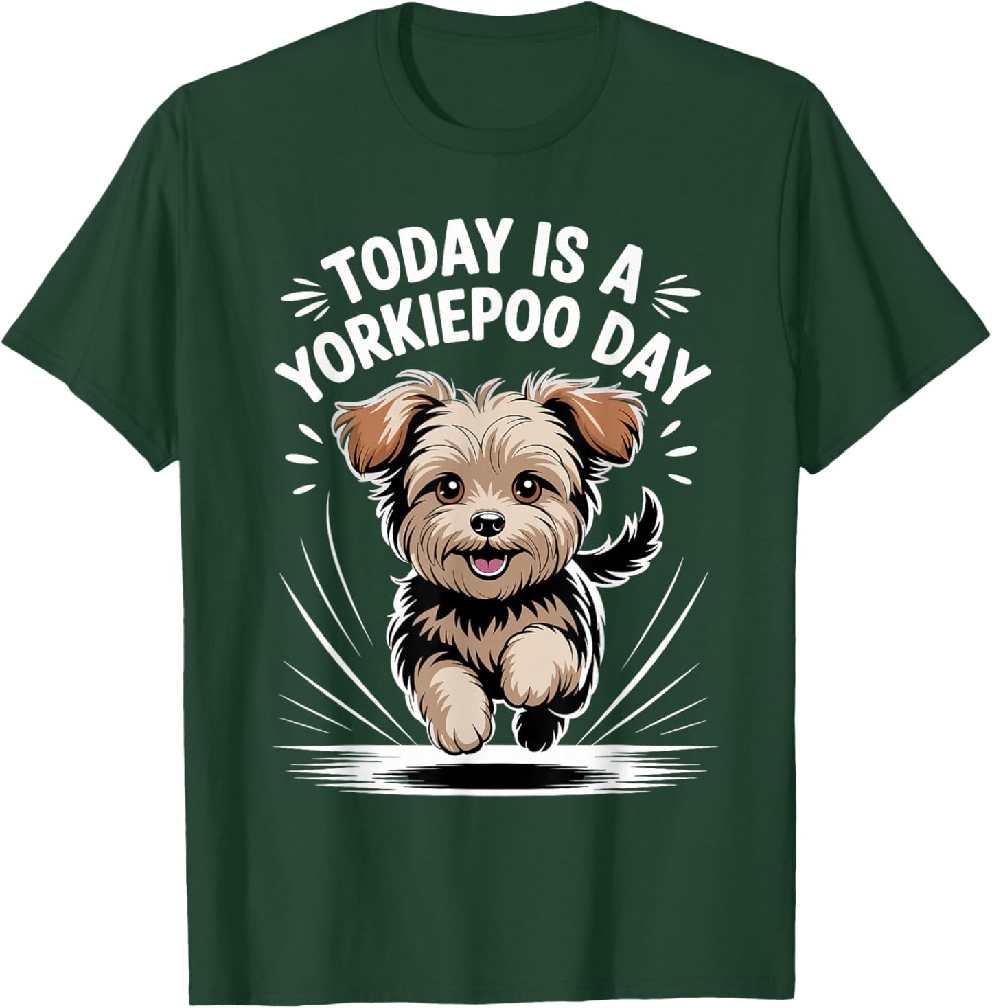 Today is A Yorkiepoo Day Funny Pet Designer Dog Lover Quote T-Shirt - T-Shirt | Forest