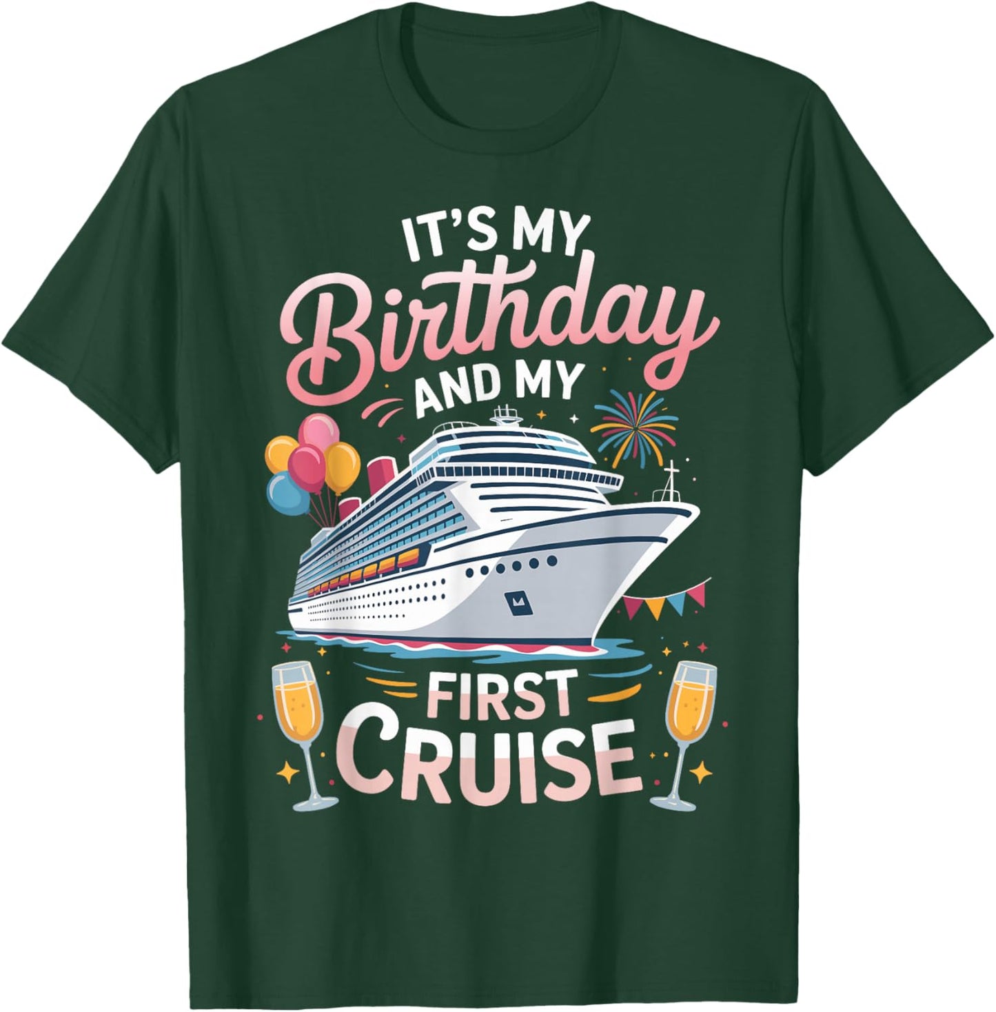 Its My Birthday and My First Cruise T-Shirt - T-Shirt | Forest