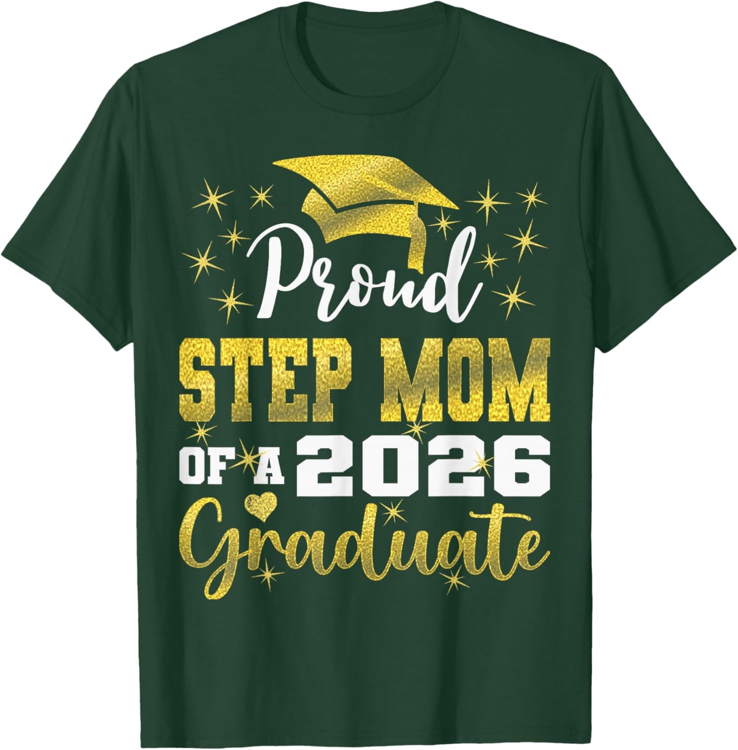 Super Proud Step Mom of 2026 Graduate Graduation Family T-Shirt - T-Shirt | Forest