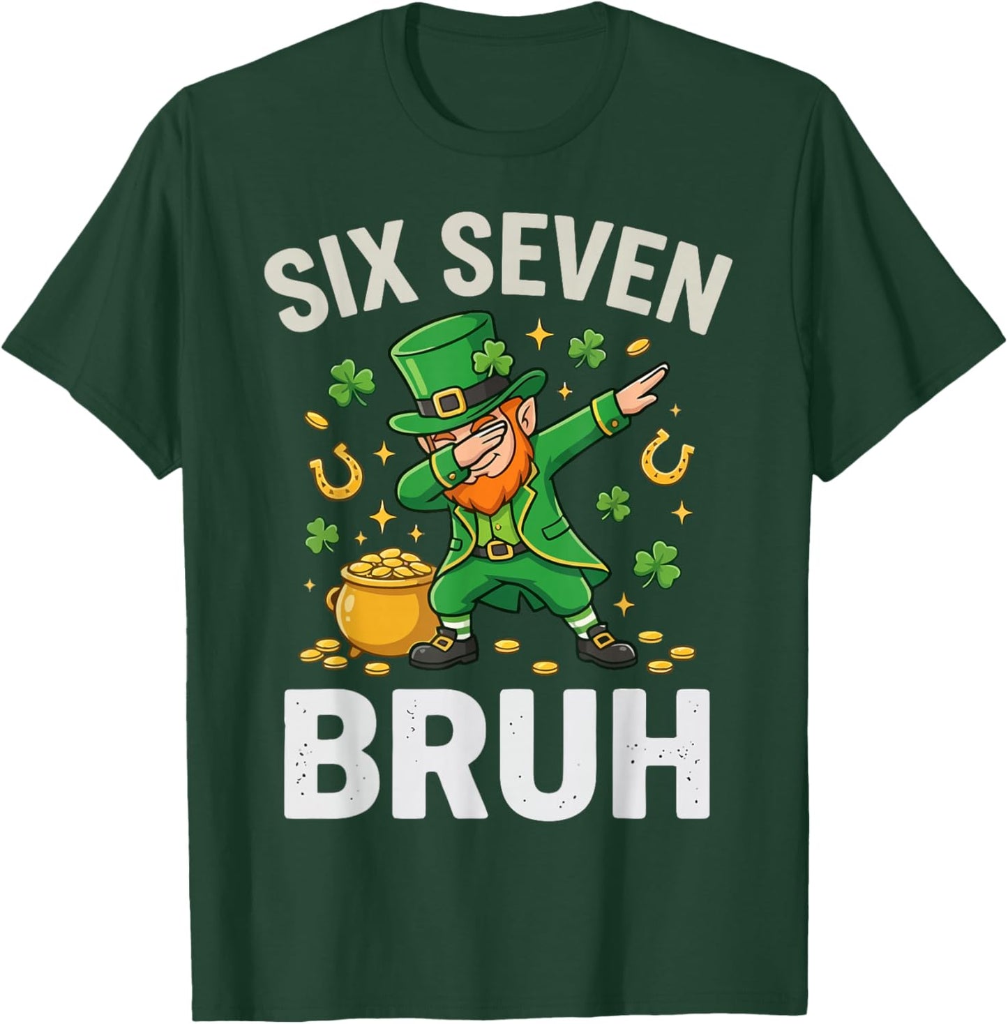Six Seven Bruh 6 7 Meme Dabbing Leprechaun St Patricks Day T-Shirt - T-Shirt | Forest