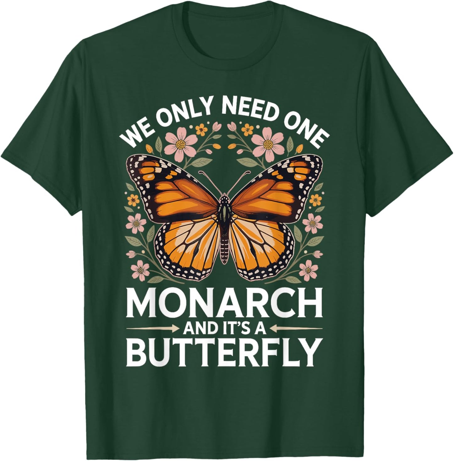 We Only Need One Monarch and It’s A Butterfly Women T-Shirt - T-Shirt | Forest