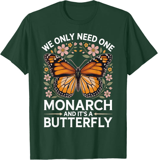 We Only Need One Monarch and It’s A Butterfly Women T-Shirt - T-Shirt | Forest