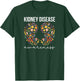 Kidney Disease Awareness Kidney Disease Warrior Flowers T-Shirt - T-Shirt | Forest