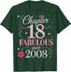 Chapter 18 Fabulous Since 2008-18th Birthday Girl T-Shirt - T-Shirt | Forest
