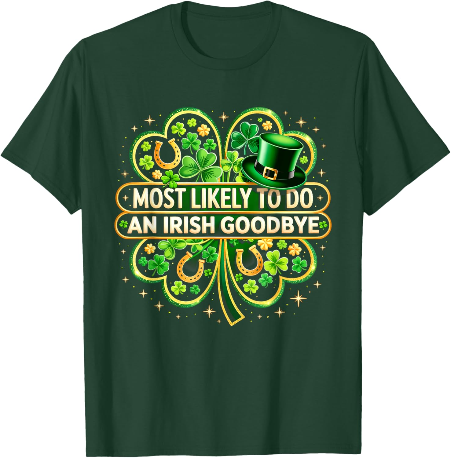 Most Likely to Do an Irish Goodbye Shamrock St Patricks Day T-Shirt - T-Shirt | Forest