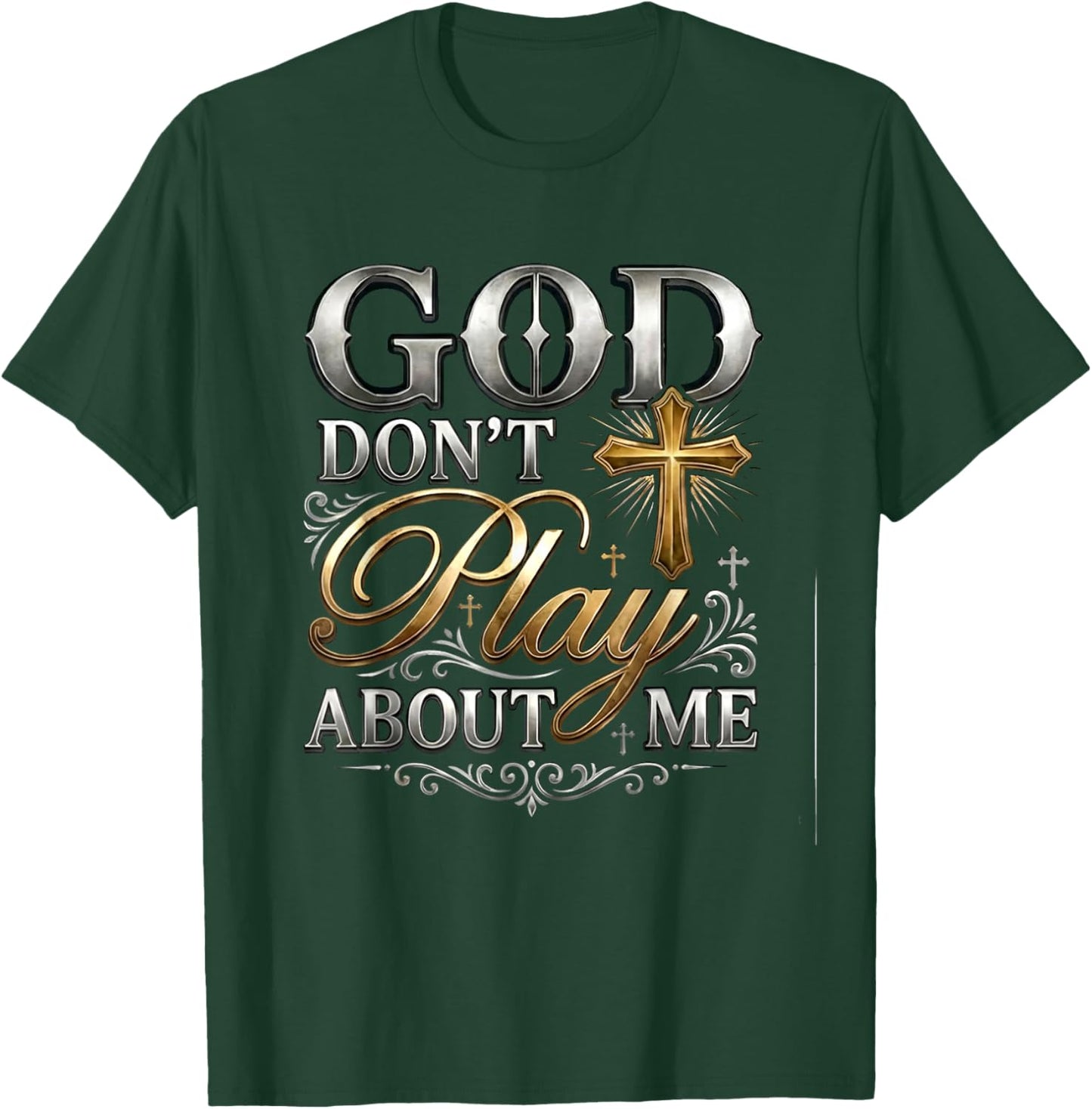 God Dont Play About Me Inspirational Faith T-Shirt - T-Shirt | Forest