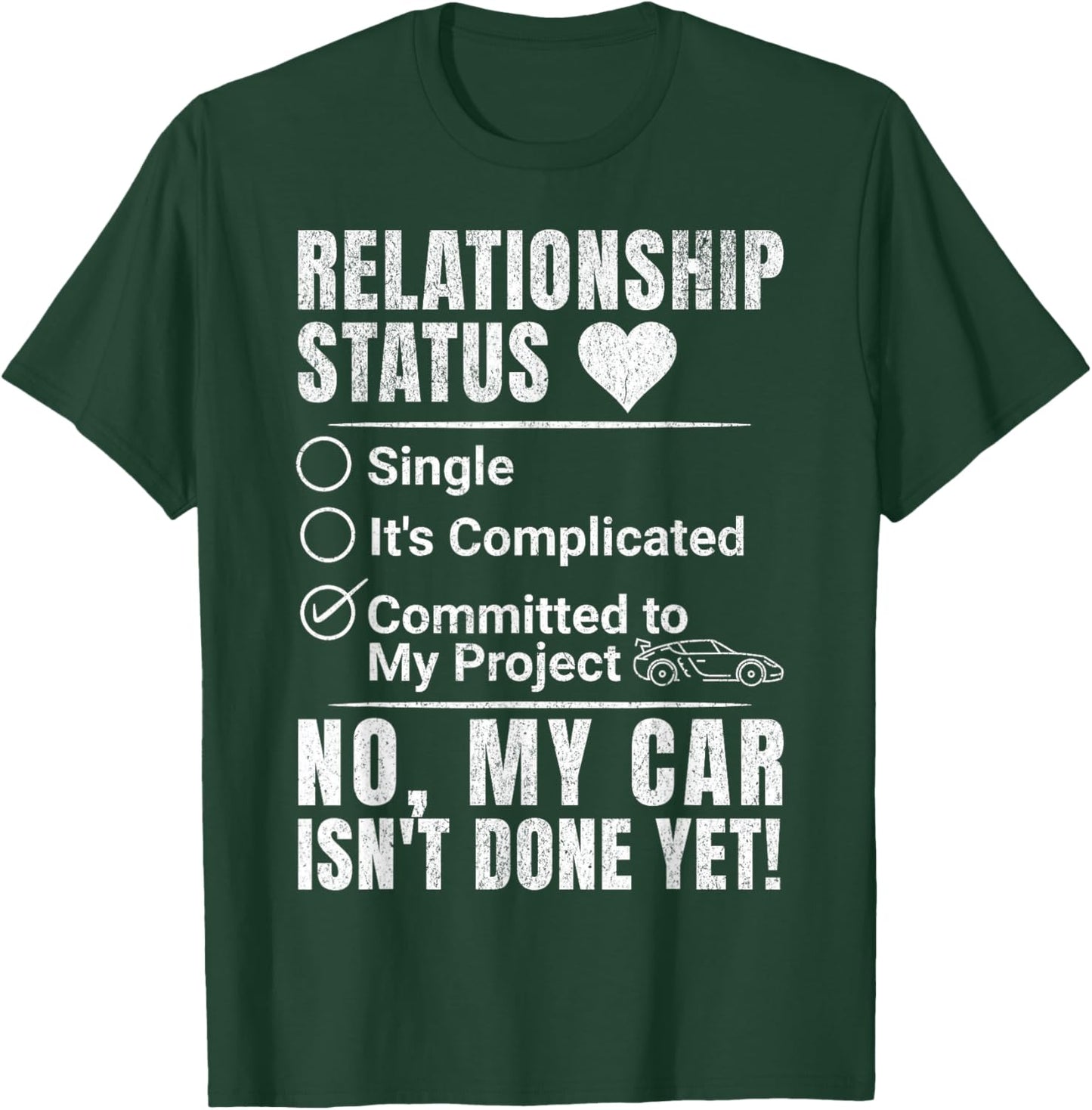 Project Car Relationship Status Funny Garage Humor Mechanic T-Shirt - T-Shirt | Forest