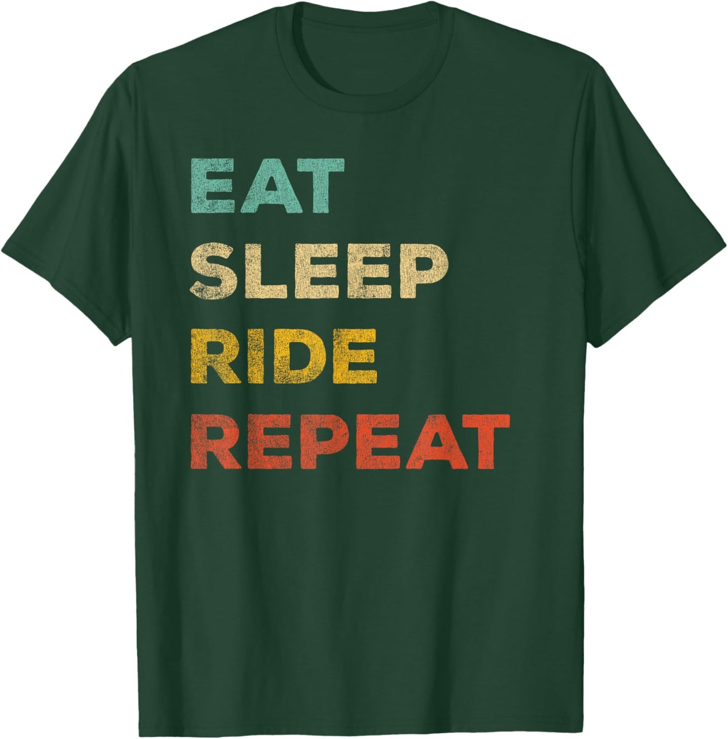 Eat Sleep Ride Repeat Distressed Effect T-Shirt - T-Shirt | Forest