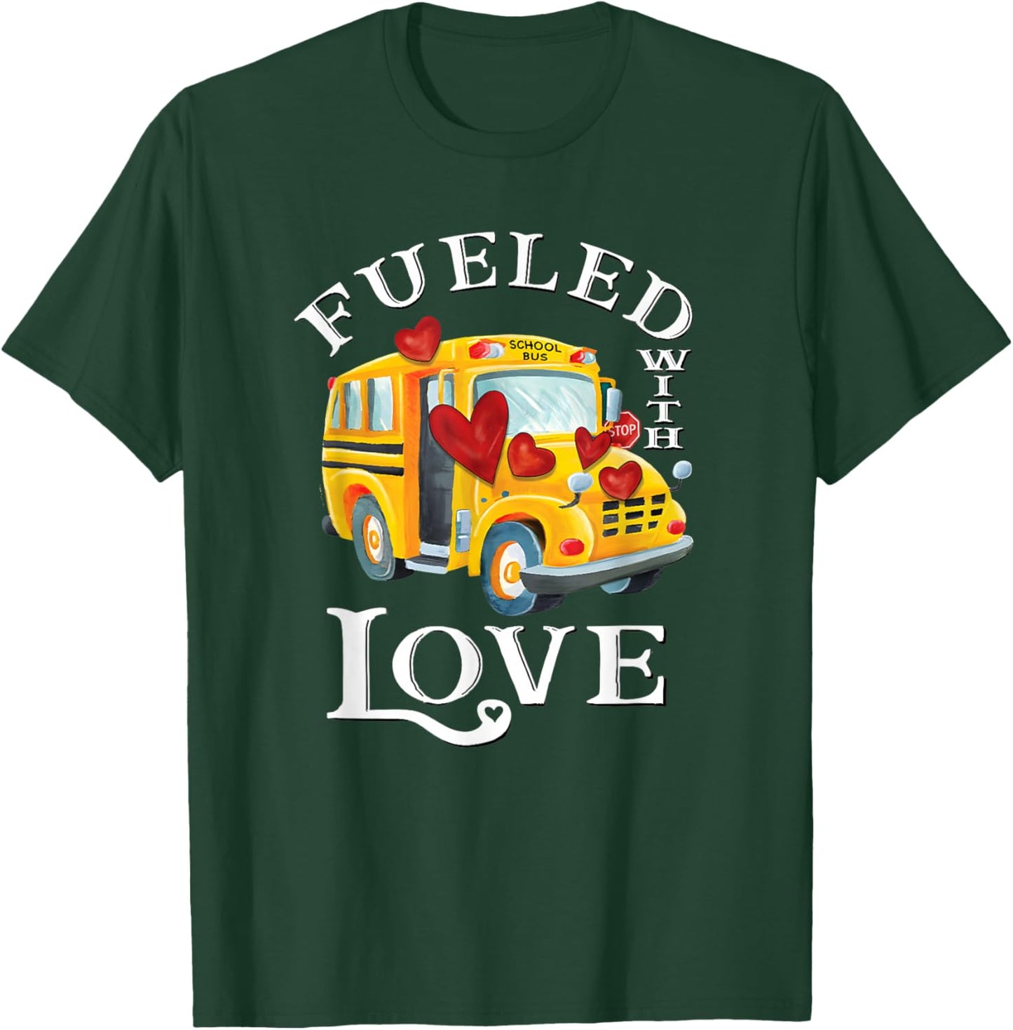 Fueled with Love Valentines School Bus Driver Appreciation T-Shirt - T-Shirt | Forest