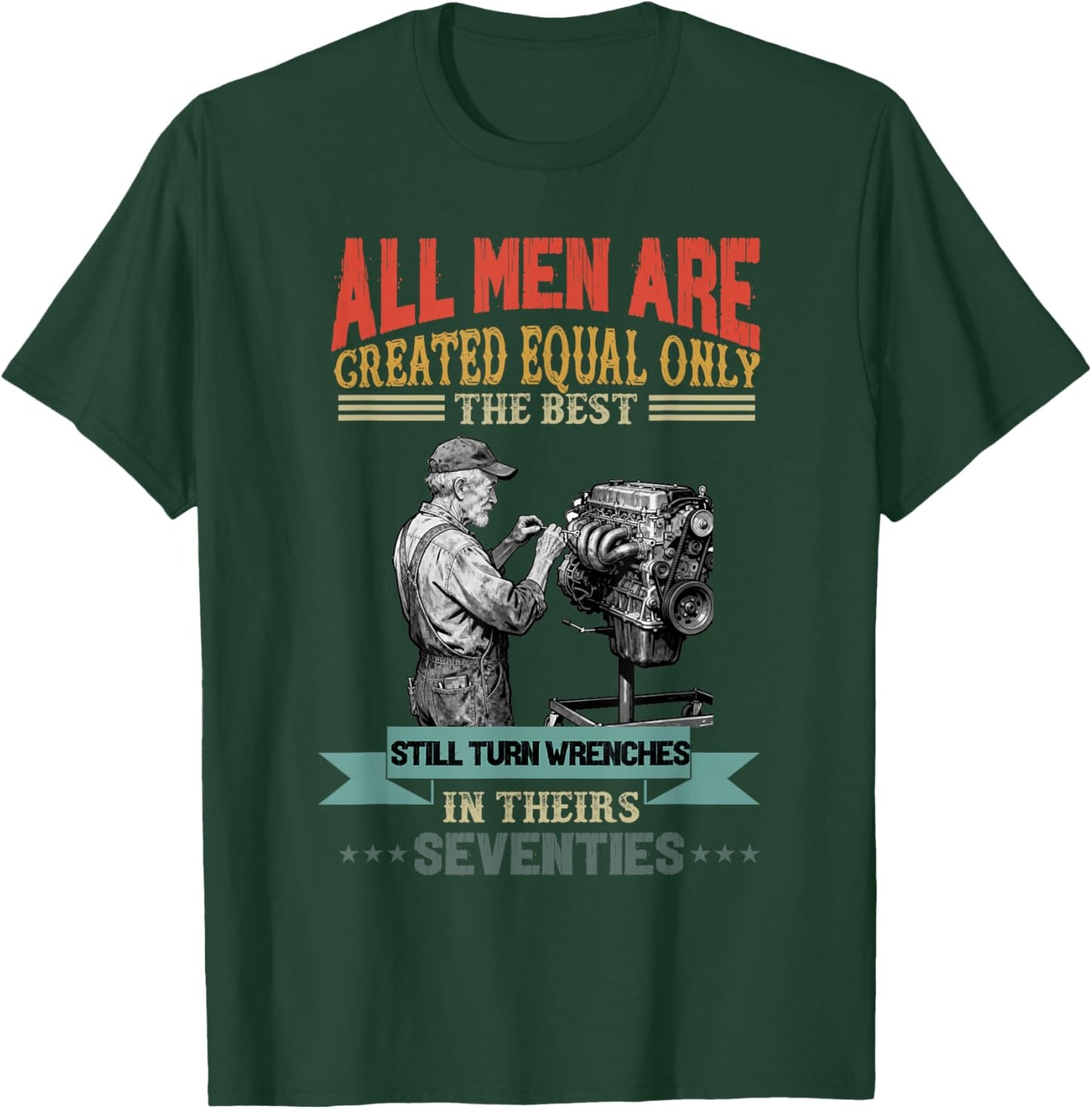 All Men are Created Equal The Best Turn Wrenches Seventies T-Shirt - T-Shirt | Forest