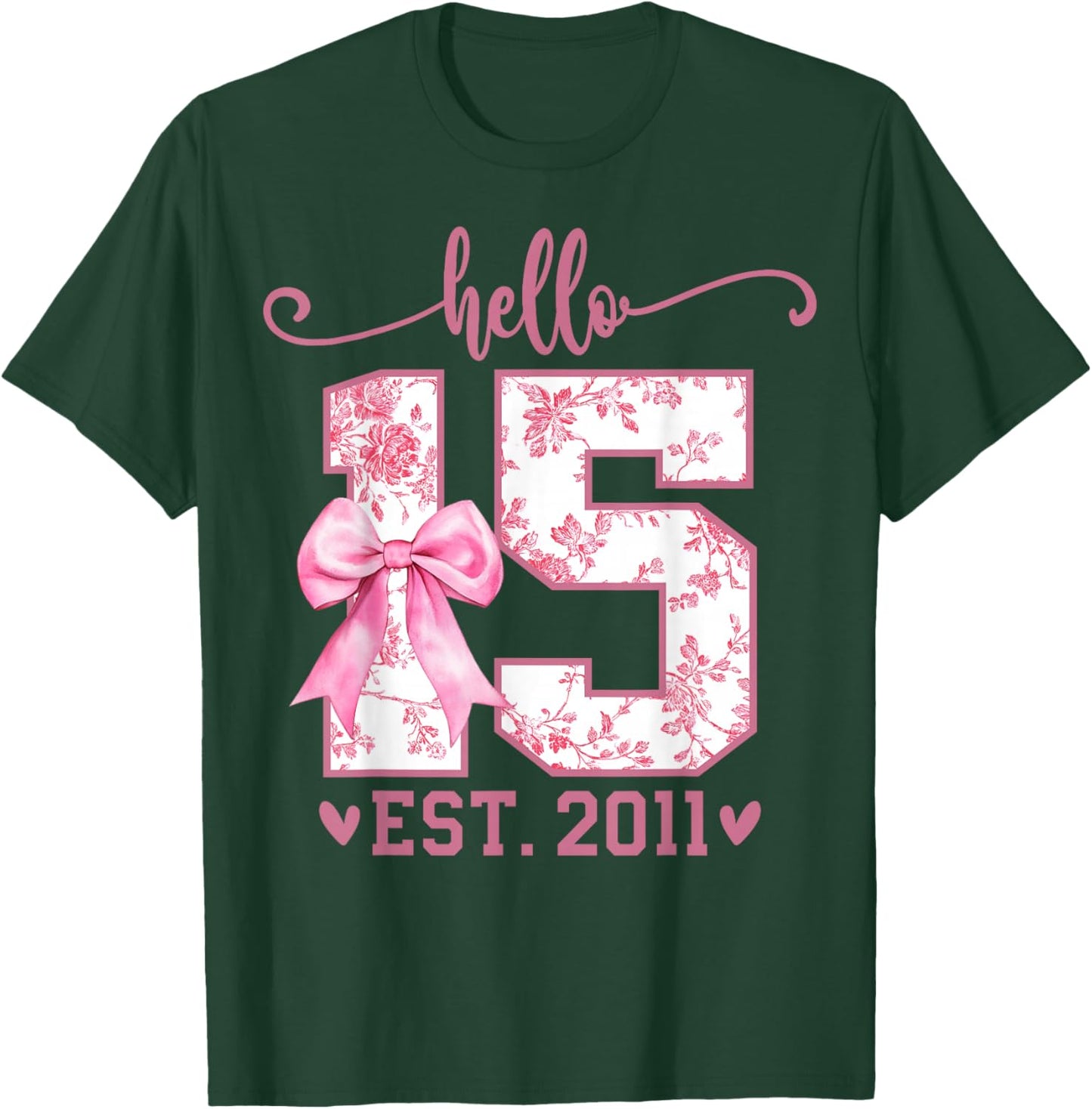 Hello Fifteen EST 2011 15th Birthday Coquette 15 Year Girl T-Shirt - T-Shirt | Forest