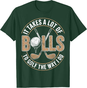 It Take a Lot of Balls to Golf The Way I Do Golfer Golfing T-Shirt - T-Shirt | Forest