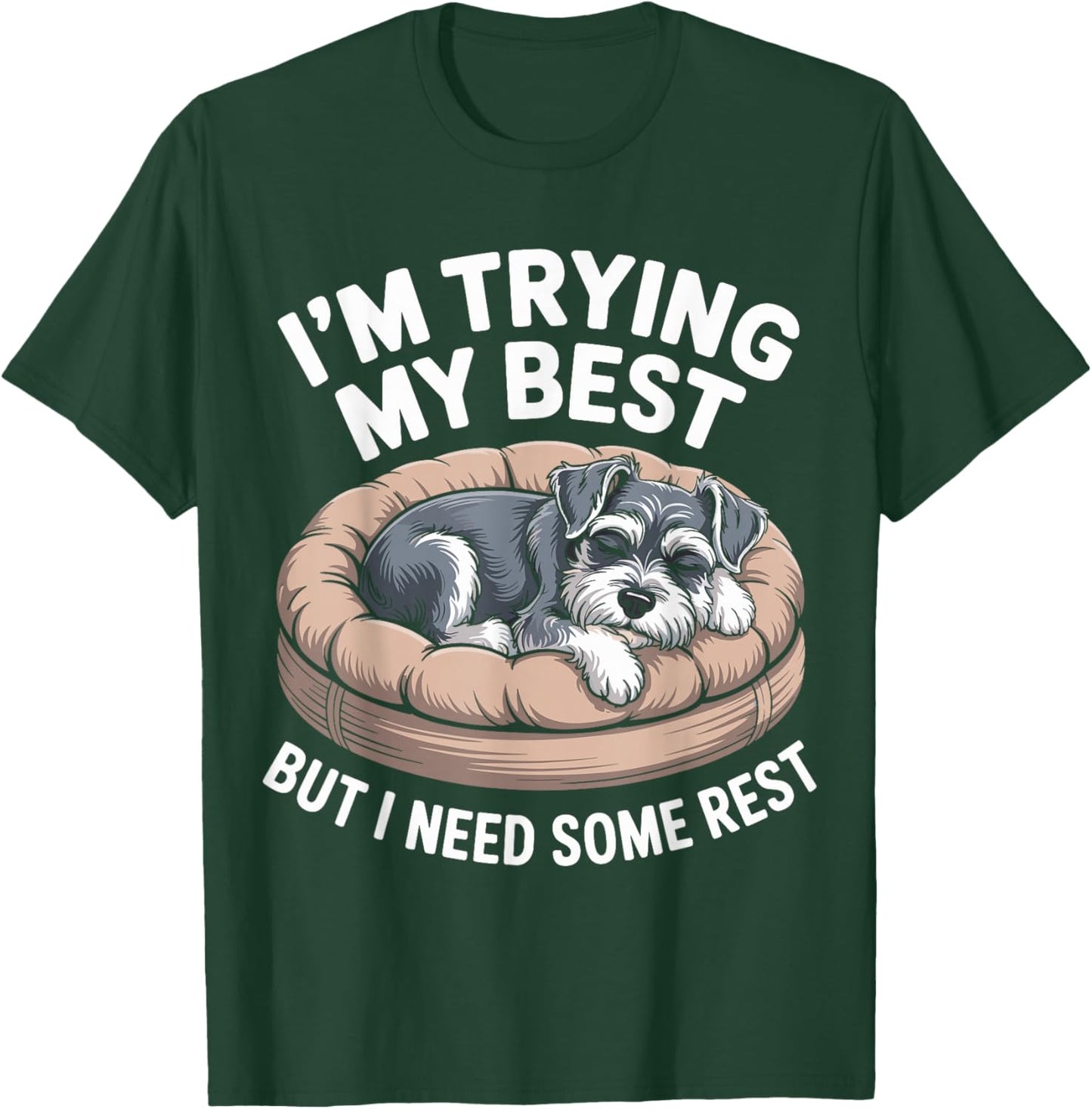 Miniature Schnauzer Dog Trying My Best But I Need Some Rest T-Shirt - T-Shirt | Forest