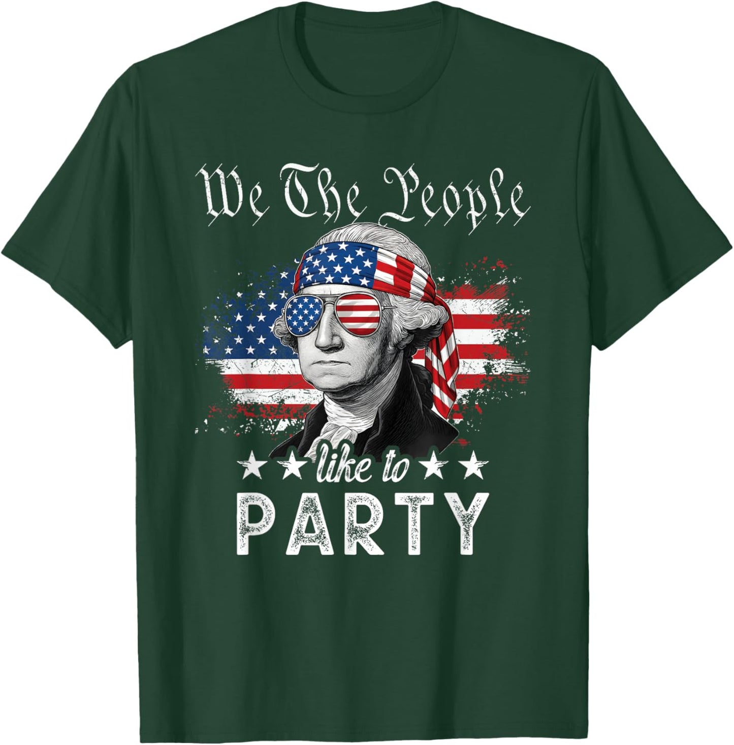 We The People Like to Party: George Washington, 4th of July T-Shirt - T-Shirt | Forest