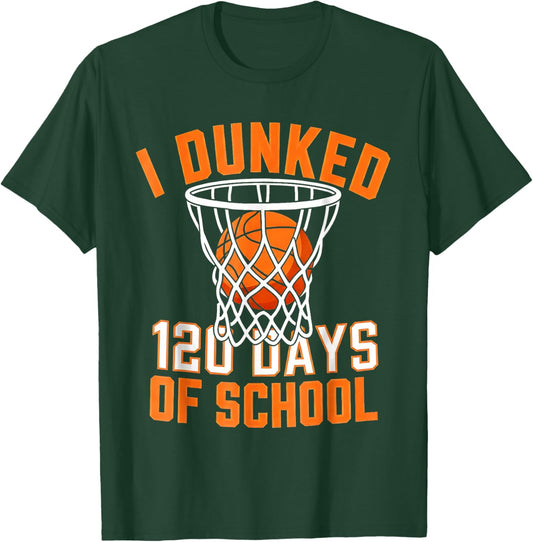 I Dunked 120th 120 Days of School Day Basketball Student T-Shirt - T-Shirt | Forest