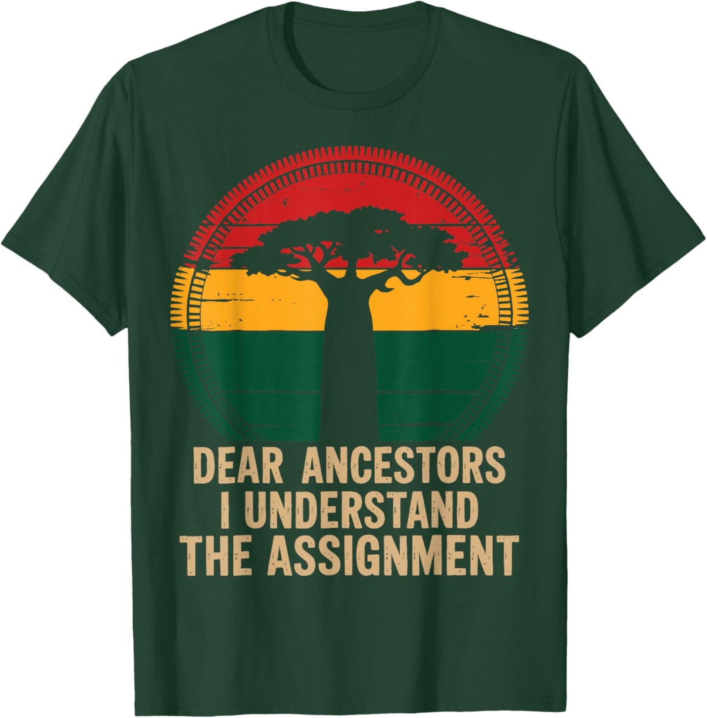 Dear Ancestors I Understand The Assignment Pro Black Pride T-Shirt - T-Shirt | Forest
