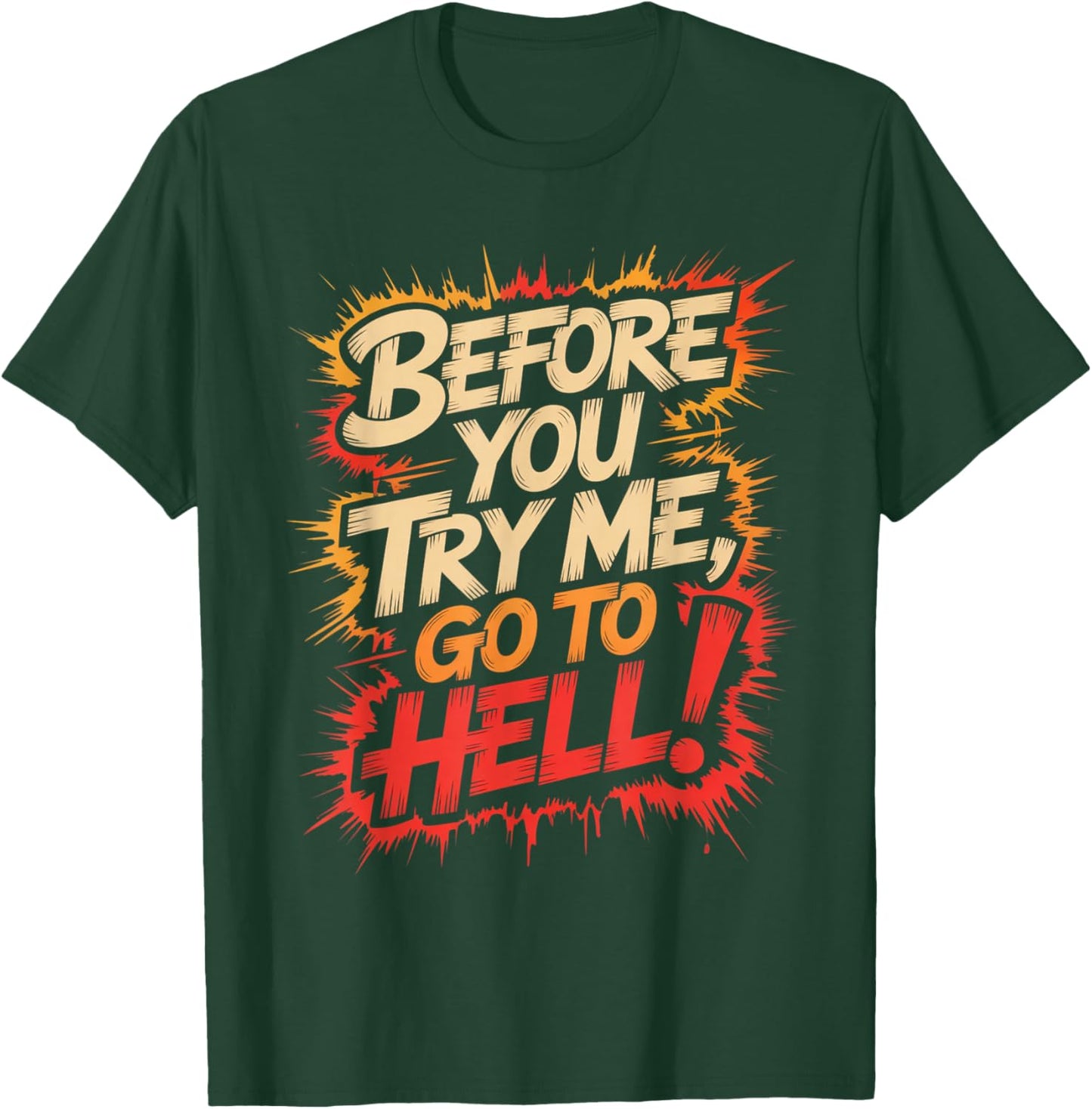 Before You Try Me Go to Hell T-Shirt - T-Shirt | Forest
