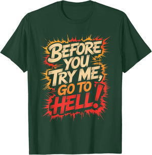 Before You Try Me Go to Hell T-Shirt - T-Shirt | Forest