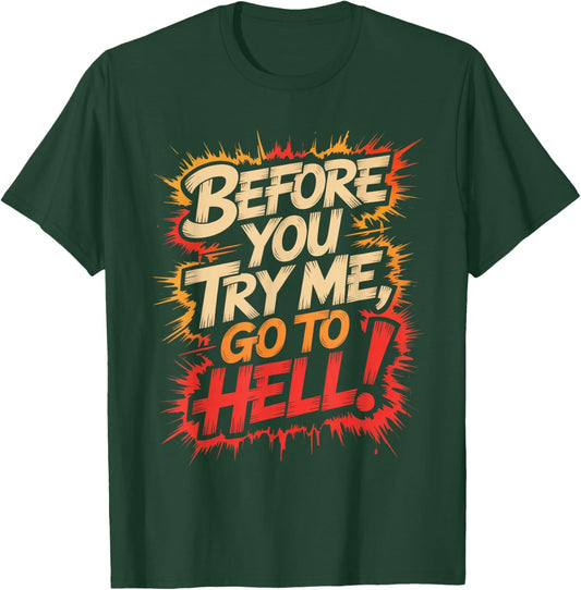 Before You Try Me Go to Hell T-Shirt - T-Shirt | Forest