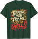 Before You Try Me Go to Hell T-Shirt - T-Shirt | Forest