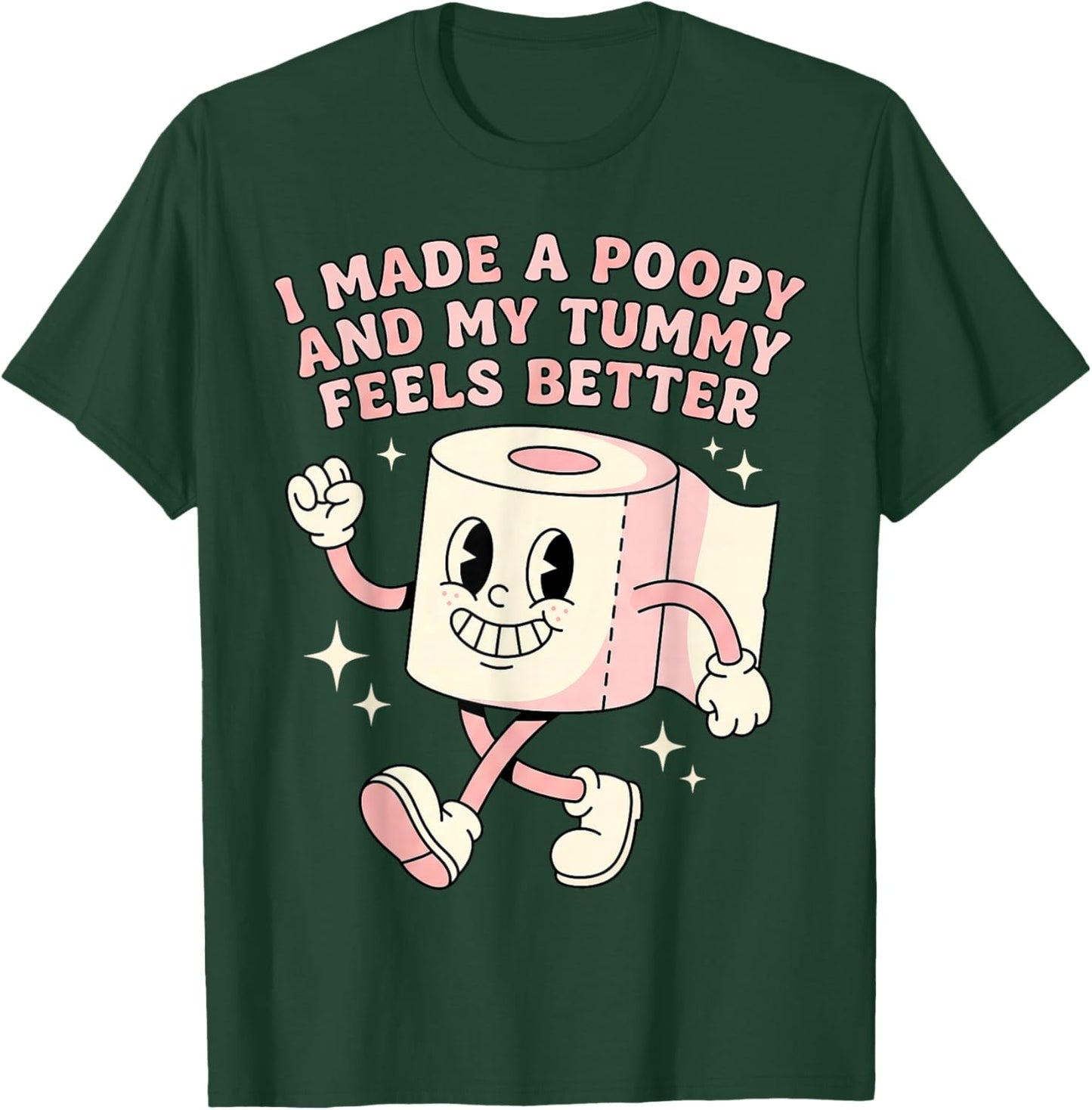 Bathroom Humor I Made A Poopy and My Tummy Feels Better Meme T-Shirt - T-Shirt | Forest