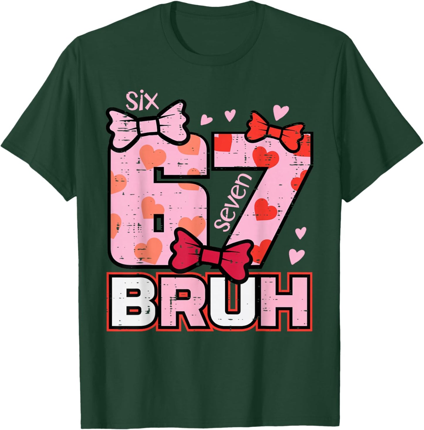 67 Bruh 6 7 Valentines Day Six Seven Meme Men Women Kids T-Shirt - T-Shirt | Forest