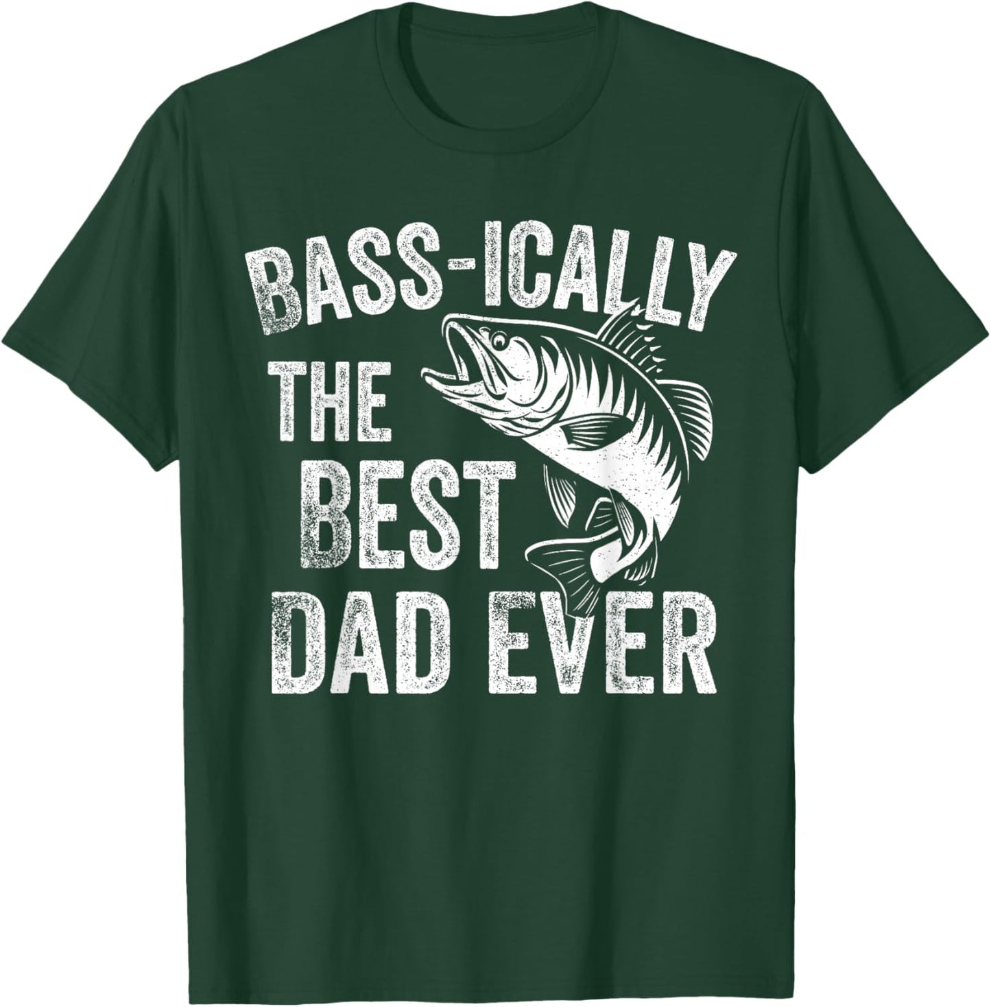 Bass-ically The Best Dad Ever Funny Fishing Fisherman T-Shirt - T-Shirt | Forest