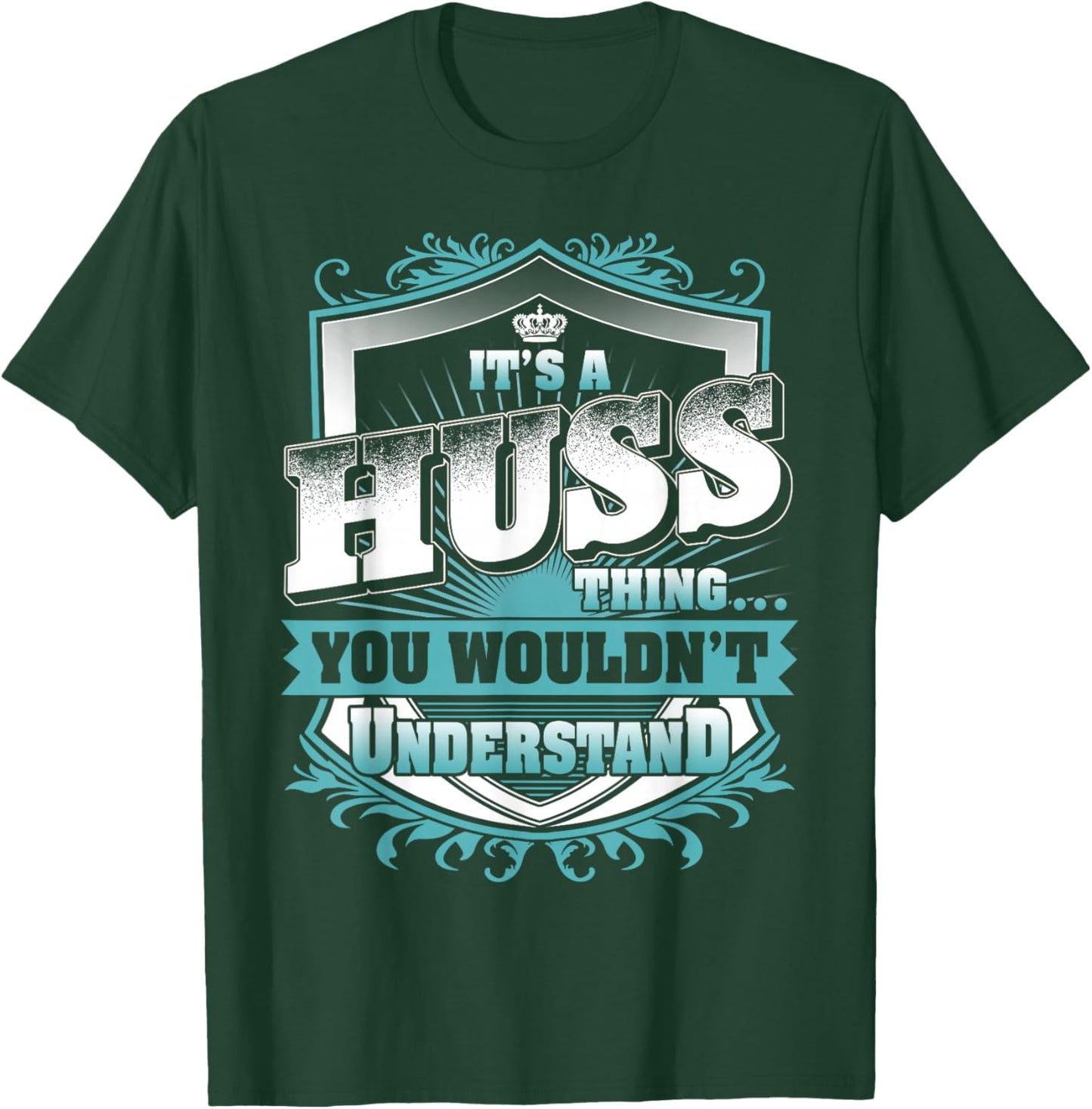 It's A HUSS Thing You Wouldn't Understand Family Name T-Shirt - T-Shirt | Forest