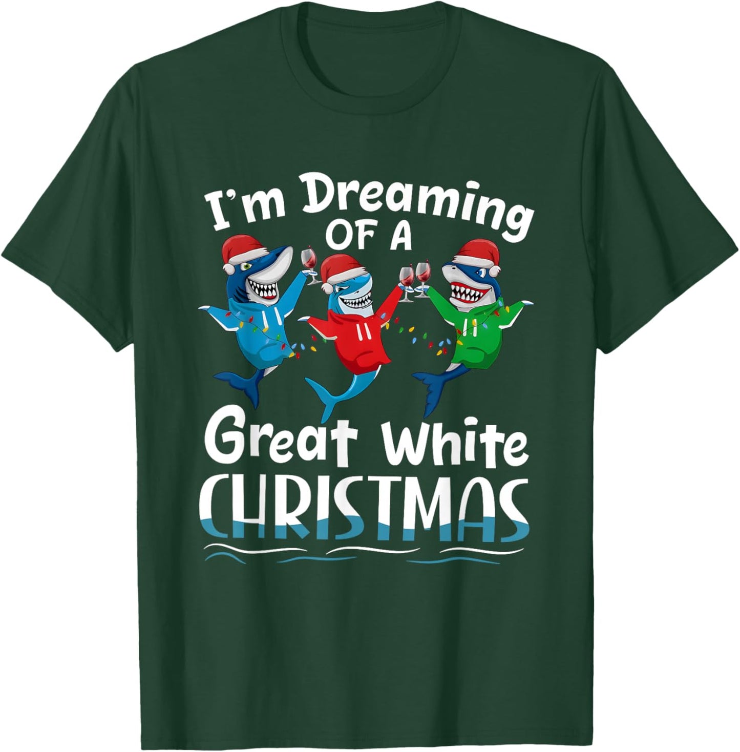 I'm Dreaming of A Great White Christmas T-Shirt - T-Shirt | Forest