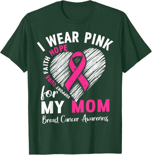 I Wear Pink for My Mom Breast Cancer Awareness Support Squad T-Shirt - T-Shirt | Forest