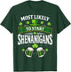 Most Likely to Start The Shenanigan Funny St Patrick's Day T-Shirt - T-Shirt | Forest