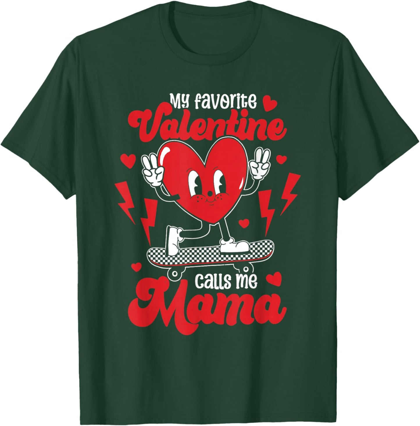 My Favorite Valentine Calls Me Mama Valentine's Day T-Shirt - T-Shirt | Forest